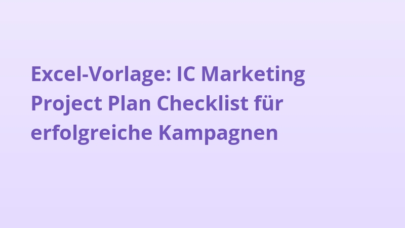 Excel-Vorlage: IC Marketing Project Plan Checklist für erfolgreiche Kampagnen