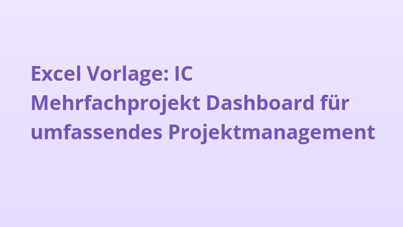 Excel Vorlage: IC Mehrfachprojekt Dashboard für umfassendes Projektmanagement