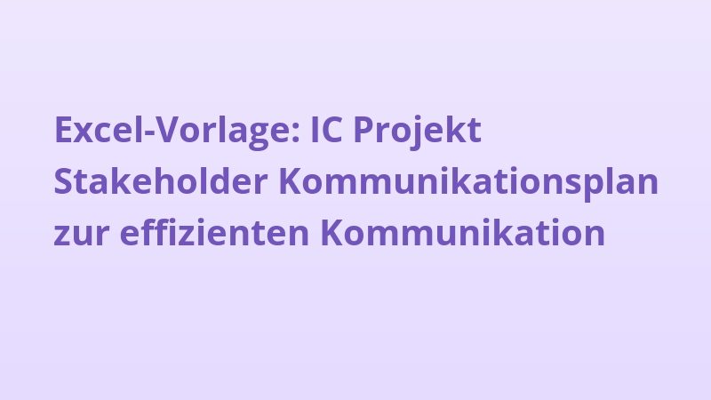 Excel-Vorlage: IC Projekt Stakeholder Kommunikationsplan zur effizienten Kommunikation