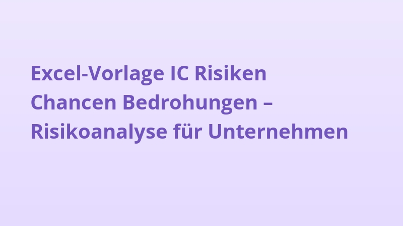 Excel-Vorlage IC Risiken Chancen Bedrohungen – Risikoanalyse für Unternehmen