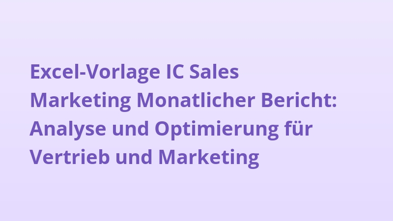 Excel-Vorlage IC Sales Marketing Monatlicher Bericht: Analyse und Optimierung für Vertrieb und Marketing