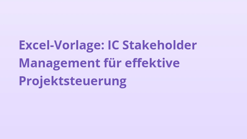 Excel-Vorlage: IC Stakeholder Management für effektive Projektsteuerung