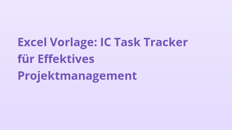 Excel Vorlage: IC Task Tracker für Effektives Projektmanagement
