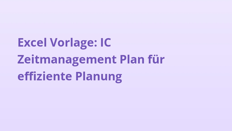 Excel Vorlage: IC Zeitmanagement Plan für effiziente Planung