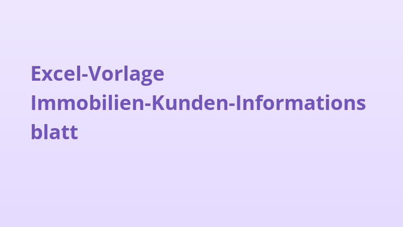 Excel-Vorlage Immobilien-Kunden-Informationsblatt