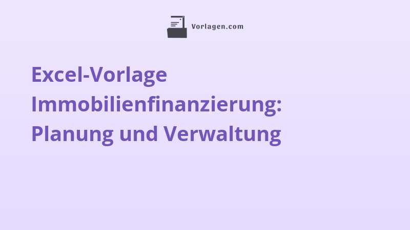 Excel-Vorlage Immobilienfinanzierung: Planung und Verwaltung