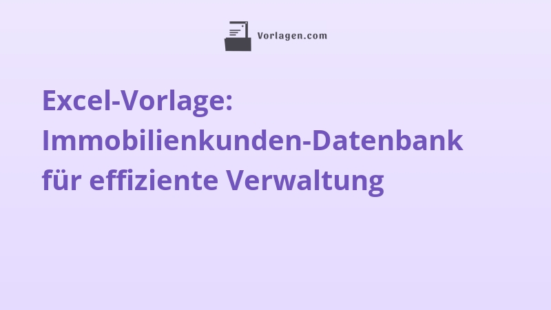 Excel-Vorlage: Immobilienkunden-Datenbank für effiziente Verwaltung