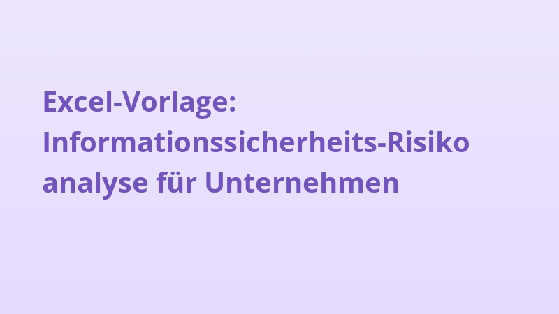 Excel-Vorlage: Informationssicherheits-Risikoanalyse für Unternehmen