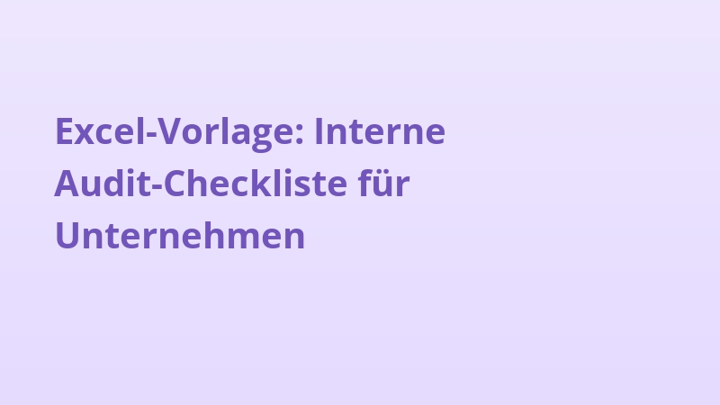 Excel-Vorlage: Interne Audit-Checkliste für Unternehmen