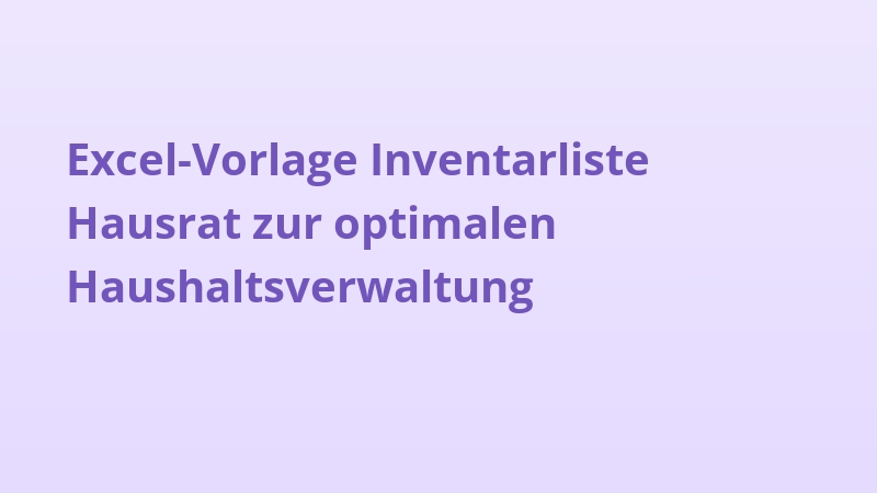 Excel-Vorlage Inventarliste Hausrat zur optimalen Haushaltsverwaltung
