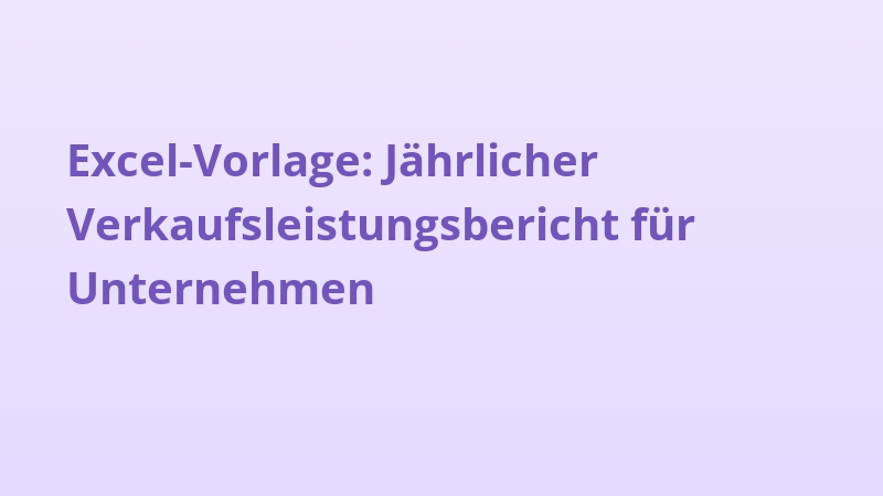 Excel-Vorlage: Jährlicher Verkaufsleistungsbericht für Unternehmen