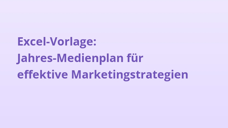 Excel-Vorlage: Jahres-Medienplan für effektive Marketingstrategien
