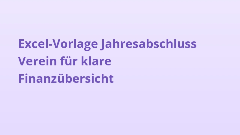 Excel-Vorlage Jahresabschluss Verein für klare Finanzübersicht