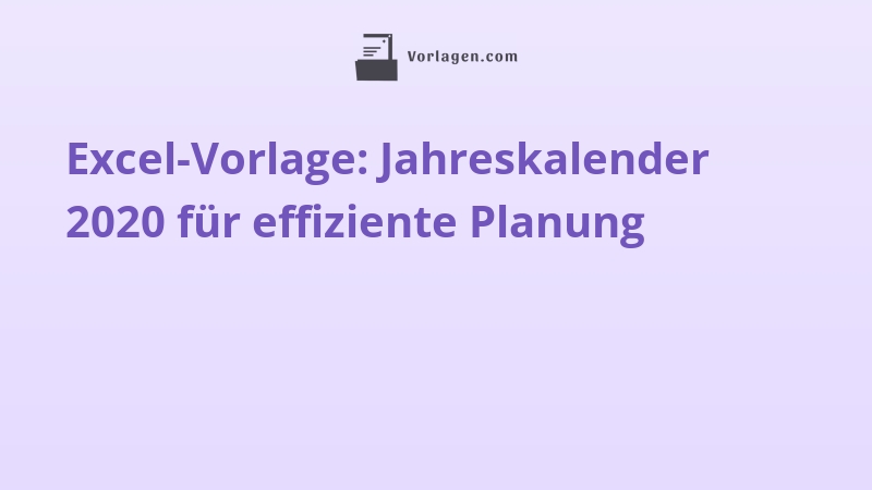Excel-Vorlage: Jahreskalender 2020 für effiziente Planung