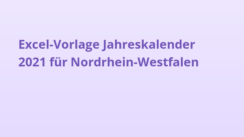 Excel-Vorlage Jahreskalender 2021 für Nordrhein-Westfalen