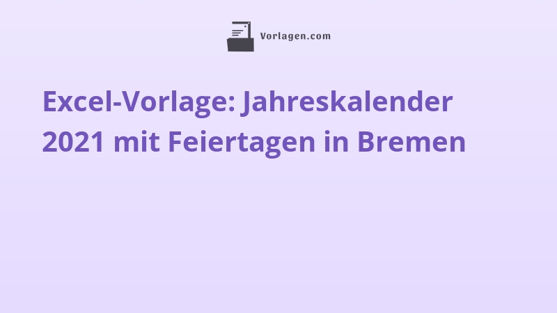 Excel-Vorlage: Jahreskalender 2021 mit Feiertagen in Bremen