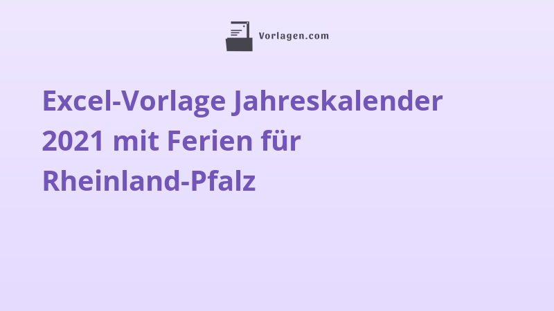 Excel-Vorlage Jahreskalender 2021 mit Ferien für Rheinland-Pfalz
