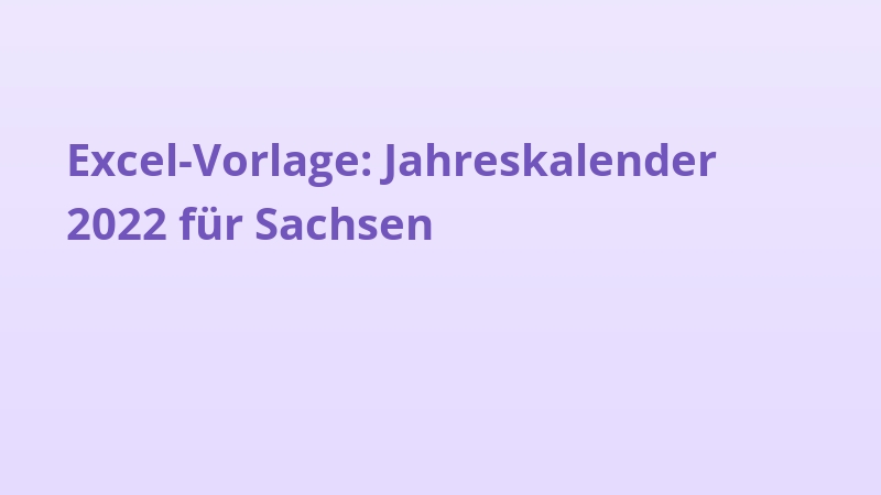 Excel-Vorlage: Jahreskalender 2022 für Sachsen