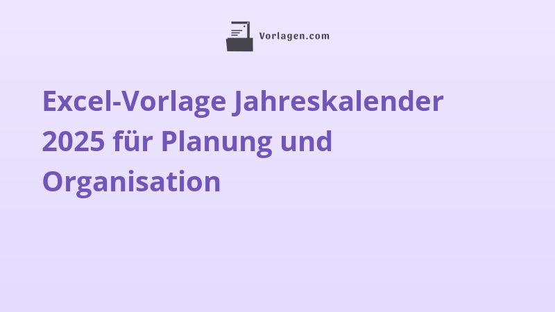 Excel-Vorlage Jahreskalender 2025 für Planung und Organisation