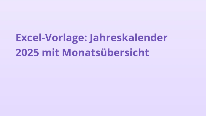 Excel-Vorlage: Jahreskalender 2025 mit Monatsübersicht