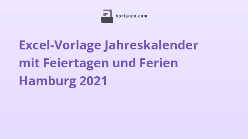 Excel-Vorlage Jahreskalender mit Feiertagen und Ferien Hamburg 2021