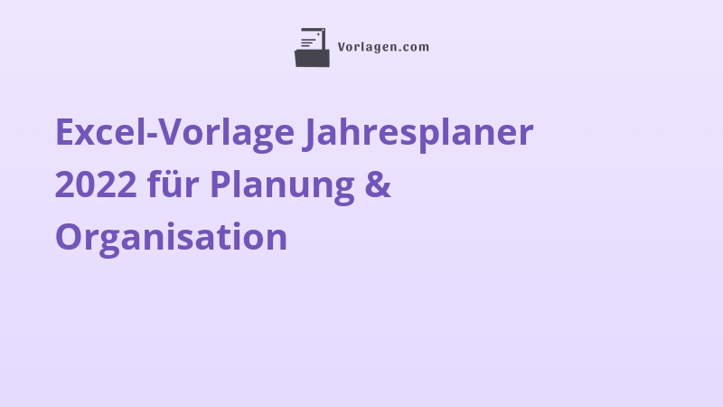 Excel-Vorlage Jahresplaner 2022 für Planung & Organisation