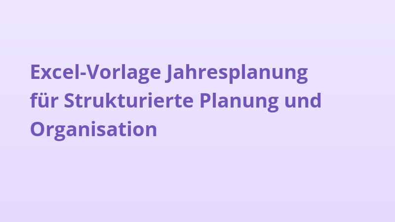 Excel-Vorlage Jahresplanung für Strukturierte Planung und Organisation