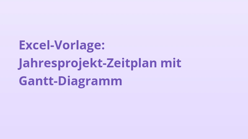 Excel-Vorlage: Jahresprojekt-Zeitplan mit Gantt-Diagramm