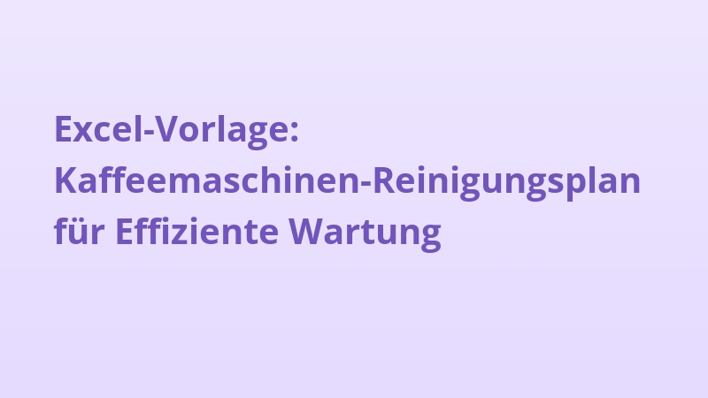 Excel-Vorlage: Kaffeemaschinen-Reinigungsplan für Effiziente Wartung