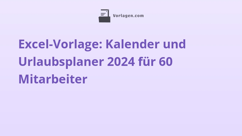 Excel-Vorlage: Kalender und Urlaubsplaner 2024 für 60 Mitarbeiter