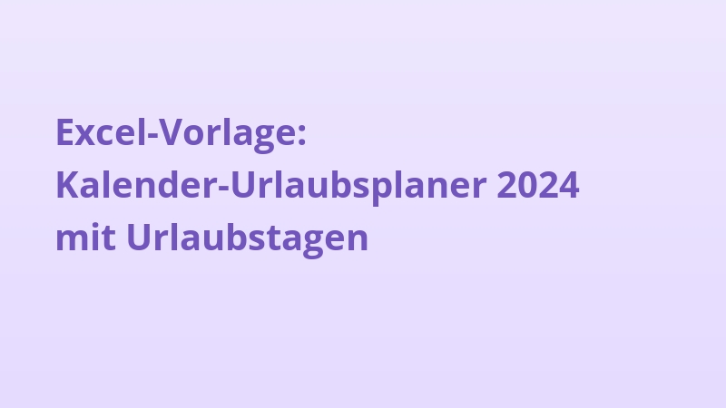 Excel-Vorlage: Kalender-Urlaubsplaner 2024 mit Urlaubstagen
