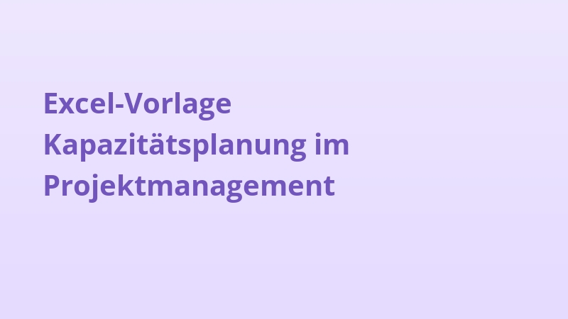 Excel-Vorlage Kapazitätsplanung im Projektmanagement