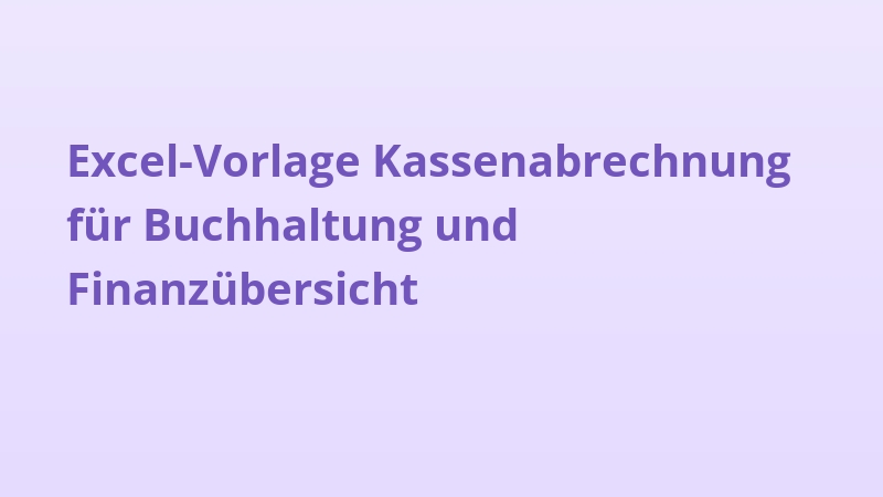 Excel-Vorlage Kassenabrechnung für Buchhaltung und Finanzübersicht
