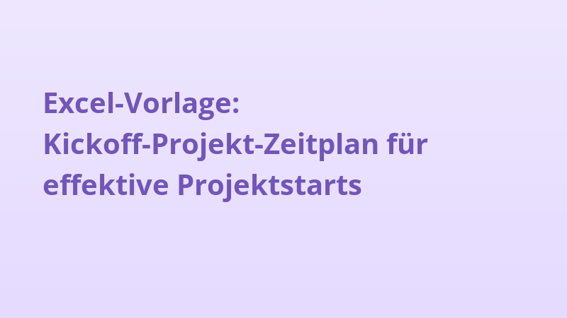 Excel-Vorlage: Kickoff-Projekt-Zeitplan für effektive Projektstarts