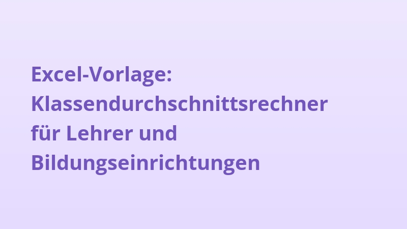 Excel-Vorlage: Klassendurchschnittsrechner für Lehrer und Bildungseinrichtungen