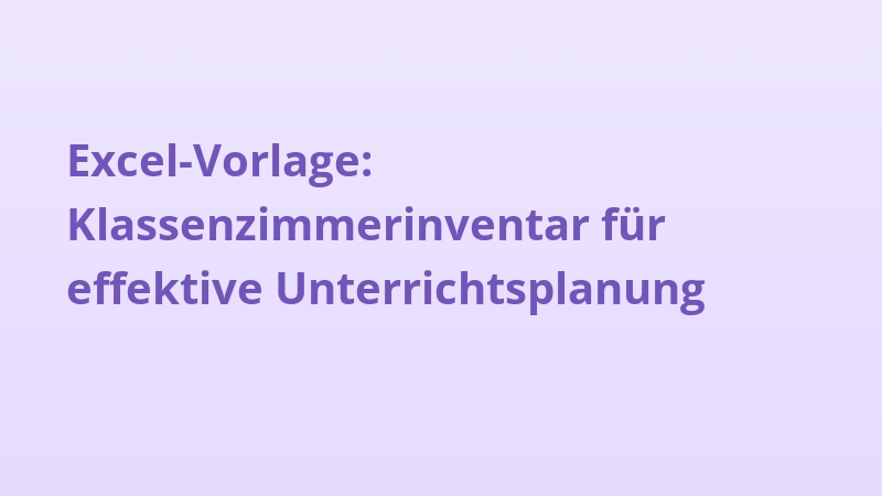 Excel-Vorlage: Klassenzimmerinventar für effektive Unterrichtsplanung