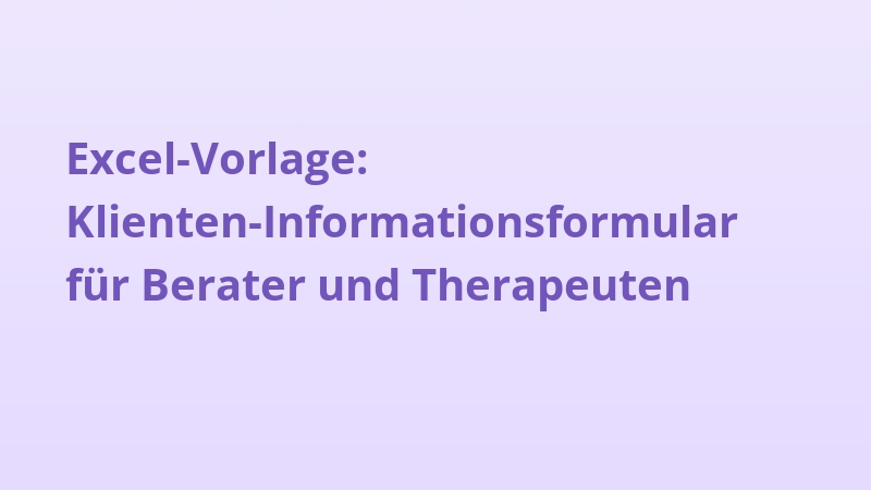 Excel-Vorlage: Klienten-Informationsformular für Berater und Therapeuten