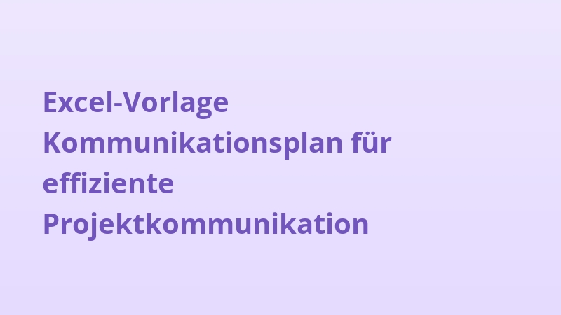 Excel-Vorlage Kommunikationsplan für effiziente Projektkommunikation