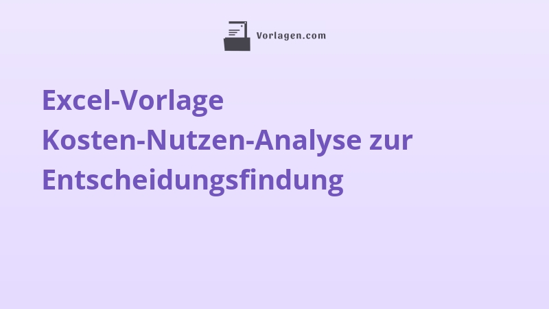 Excel-Vorlage Kosten-Nutzen-Analyse zur Entscheidungsfindung