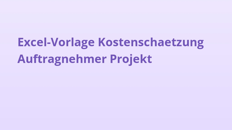 Excel-Vorlage Kostenschaetzung Auftragnehmer Projekt