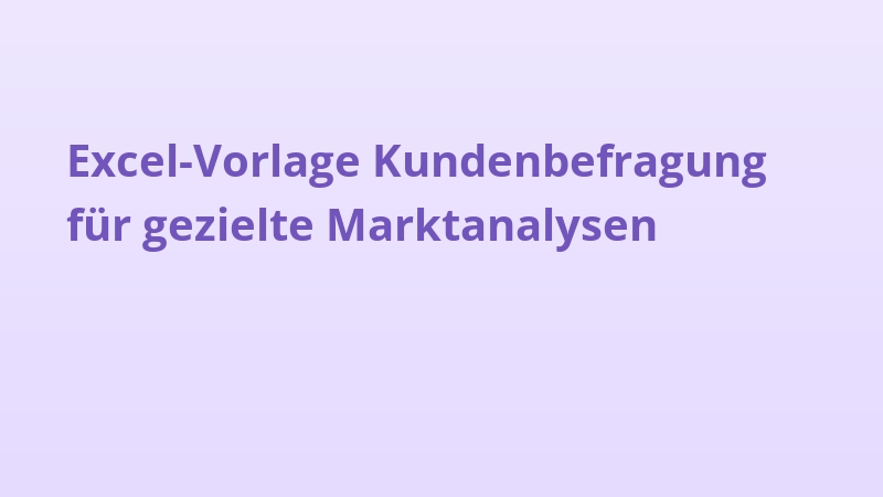 Excel-Vorlage Kundenbefragung für gezielte Marktanalysen