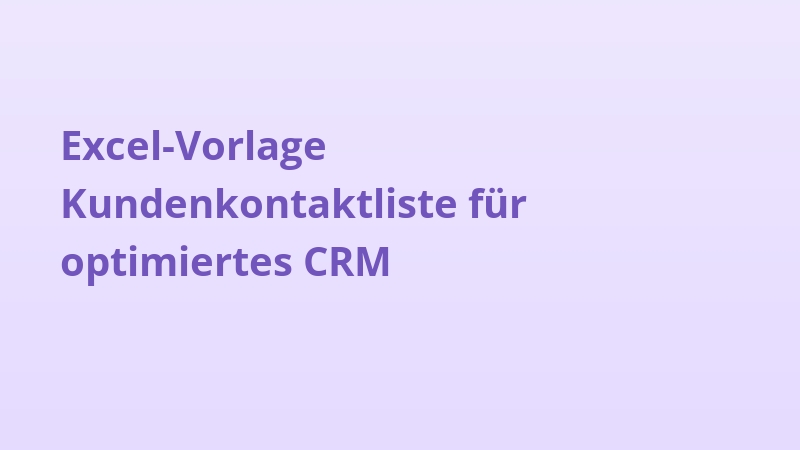 Excel-Vorlage Kundenkontaktliste für optimiertes CRM