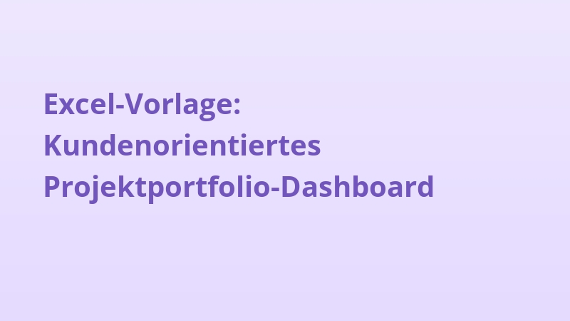 Excel-Vorlage: Kundenorientiertes Projektportfolio-Dashboard