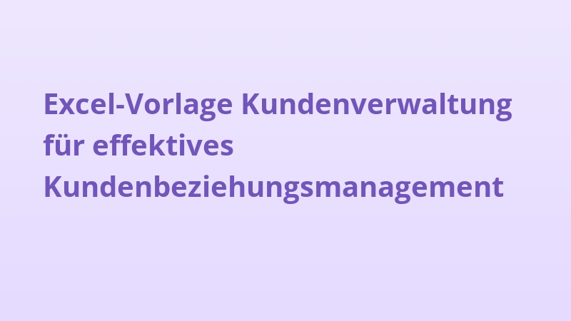 Excel-Vorlage Kundenverwaltung für effektives Kundenbeziehungsmanagement