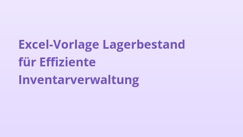 Excel-Vorlage Lagerbestand für Effiziente Inventarverwaltung