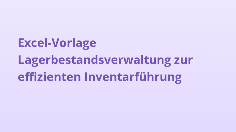 Excel-Vorlage Lagerbestandsverwaltung zur effizienten Inventarführung