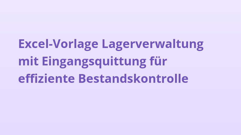 Excel-Vorlage Lagerverwaltung mit Eingangsquittung für effiziente Bestandskontrolle