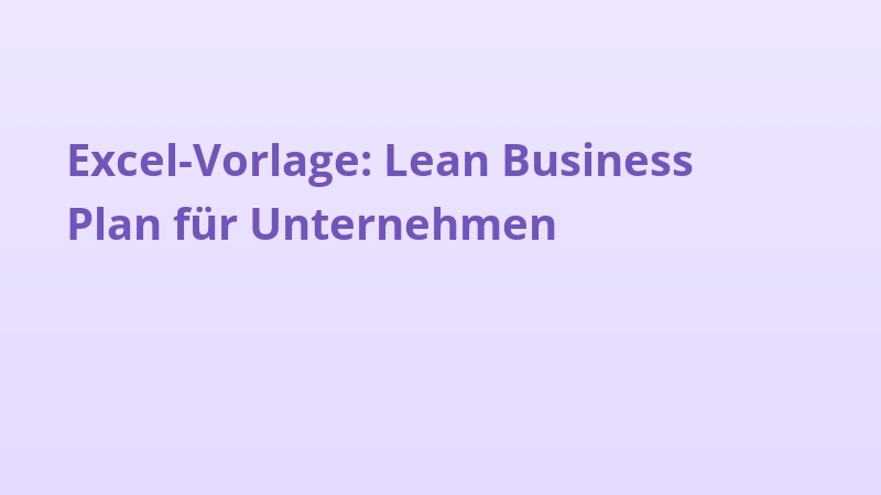 Excel-Vorlage: Lean Business Plan für Unternehmen