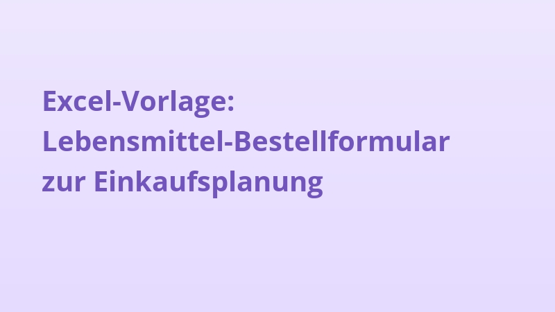 Excel-Vorlage: Lebensmittel-Bestellformular zur Einkaufsplanung