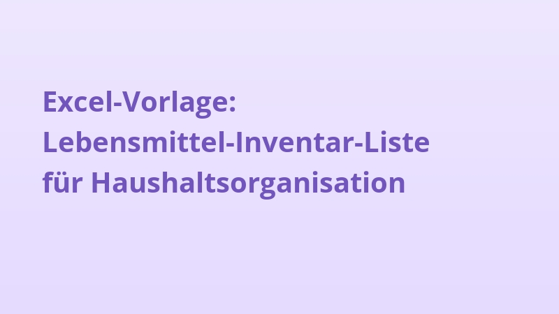 Excel-Vorlage: Lebensmittel-Inventar-Liste für Haushaltsorganisation